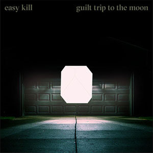 Guilt Trip To The Moon - Easy Kill